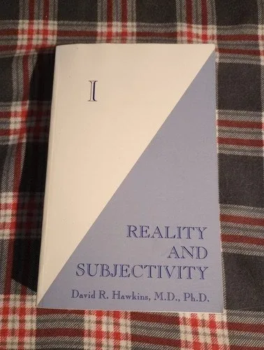 Reality and Subjectivity. David R. Hawkins. Book 1