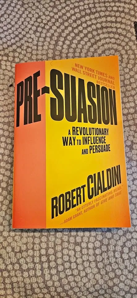 Pre-Suasion: A Revolutionary Way to Influence