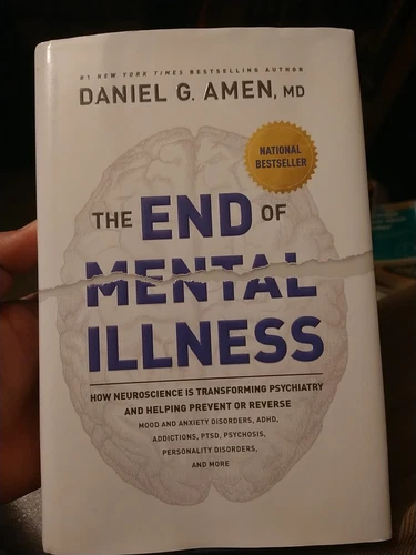 The End of Mental Illness by Dr. Daniel G. Amen