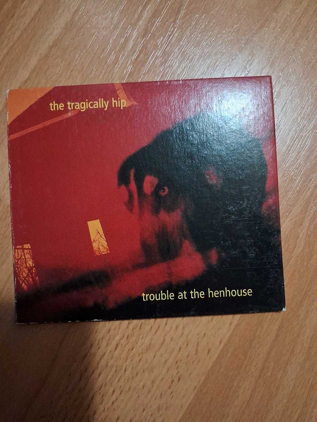 THE TRAGICALLY HIP - TROUBLE AT THE HENHOUSE