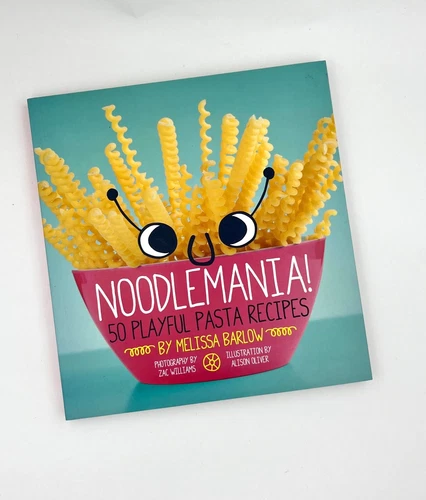 Noodlemania! : 50 Playful Pasta Recipes (Hard Paperback)