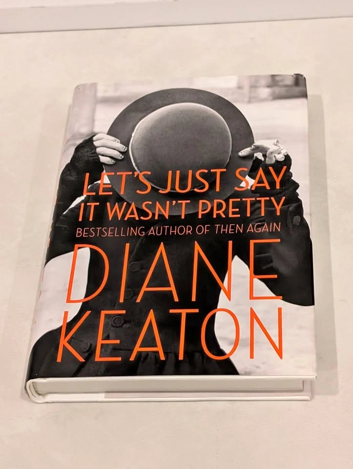 Let's Just Say It Wasn't Pretty By Diane Keaton