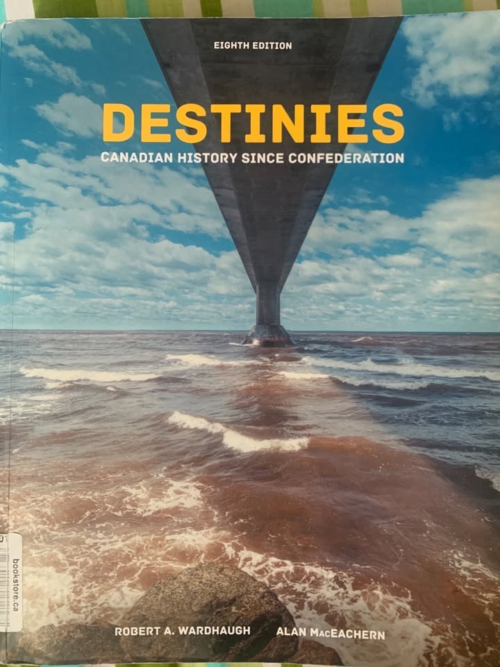 Destinies: Canadian History Since Confederation