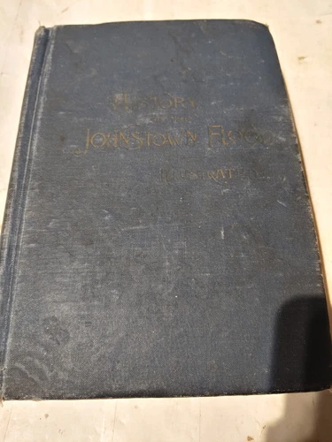 HISTORY of the JOHNSTOWN PA FLOOD 1889 HARD COVER