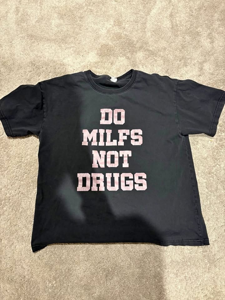 Do milfs not drugs shirt