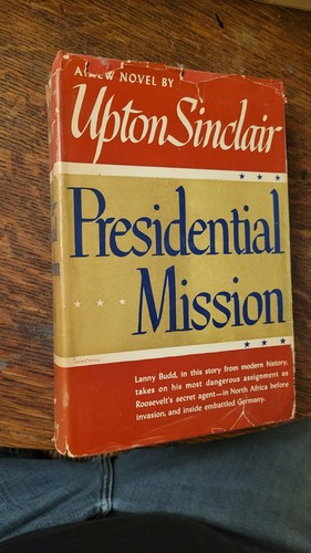 Presidential Mission Upton Sinclair 1st Edition 1947 DJ