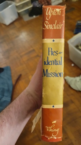 Presidential Mission Upton Sinclair 1st Edition 1947 DJ - photo 3