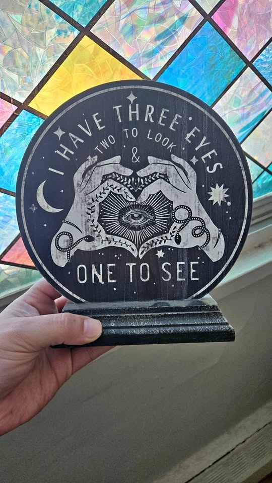 Witchy Round Standing Plaque "I Have Three Eyes"