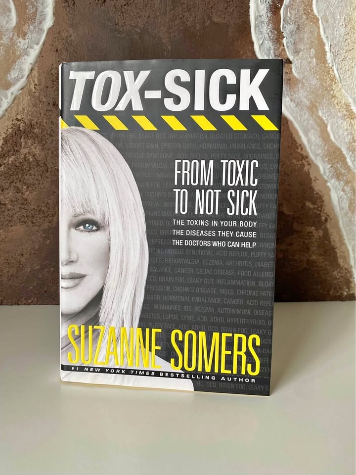 TOX-SICK FROM TOXIC TO NOT SICK Hardcover Book Suzanne Somers