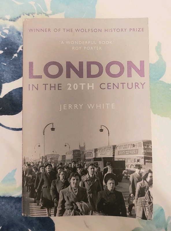 London in the 20th Century by Jerry White