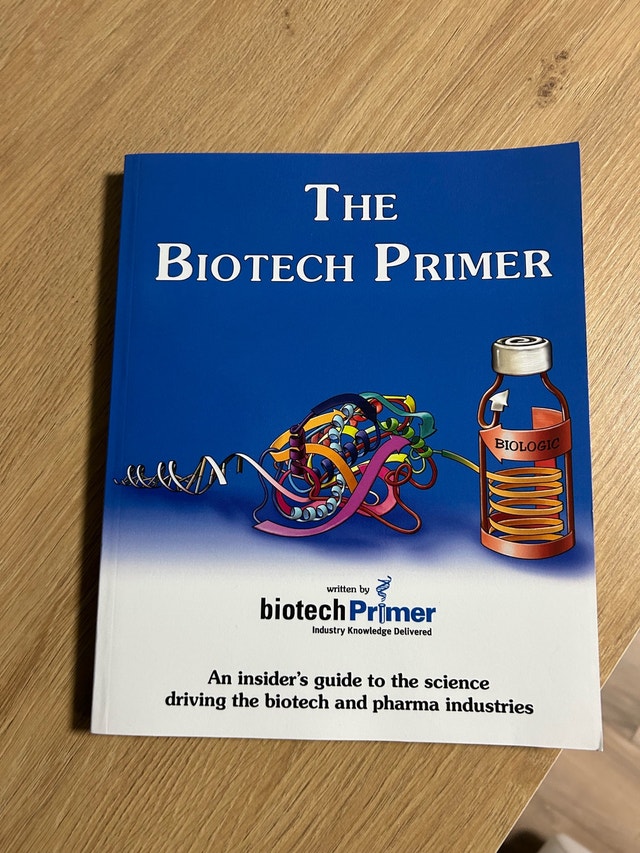 The Biotech Primer: An Insider's Guide to Biotech Science