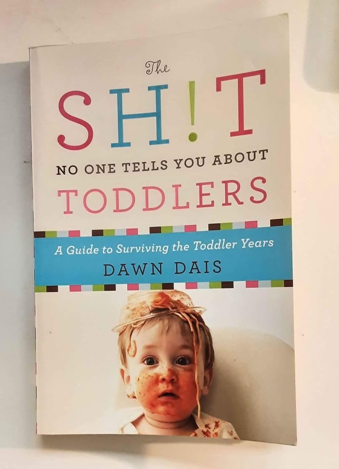 The Sh!t No One Tells You About Toddlers by Dawn Dais