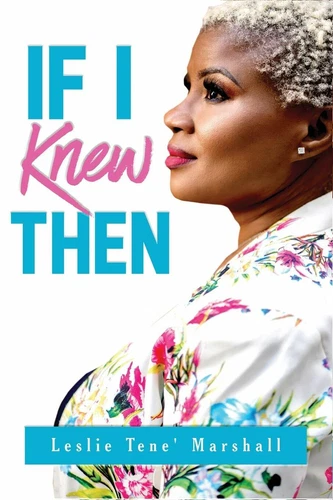 Leslie Tene' Marshall "If I Knew Then"