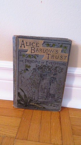 VTG 1900 Alice Barlow's Trust or Principle in Everything Book