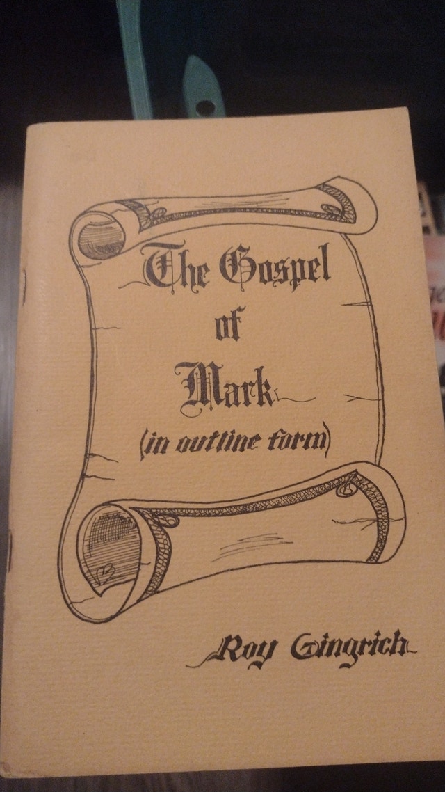 The Gospel of Mark Outline Study Guide by Roy Gingrich
