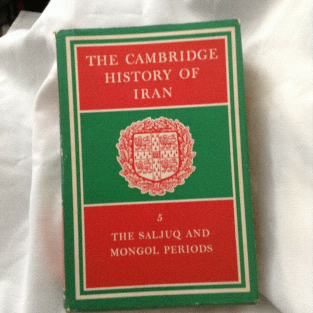 The Cambridge History of Iran: Seljuk and Mongol Periods