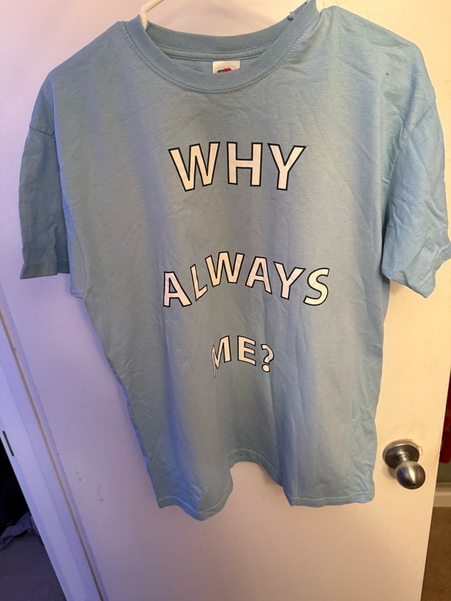 T-Shirt (why always me?)