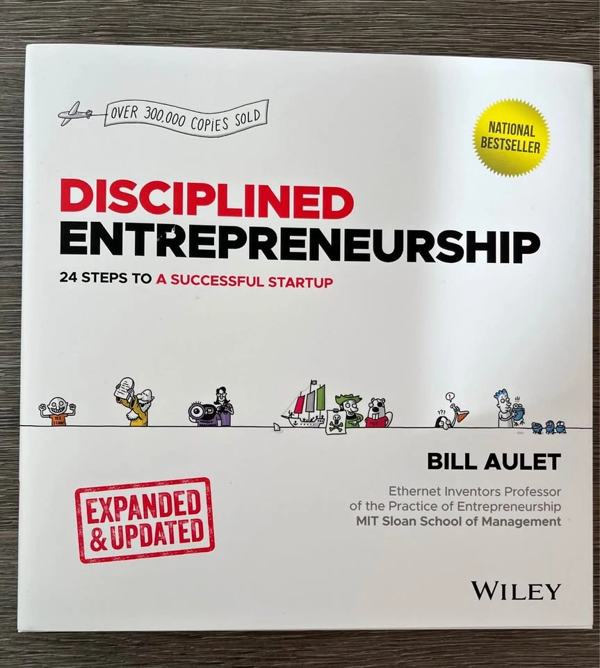 Bill Aulet - Disciplined Entrepreneurship: 24 Steps to a Success