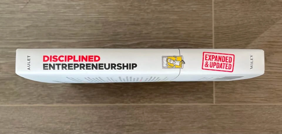 Bill Aulet - Disciplined Entrepreneurship: 24 Steps to a Success - photo 3