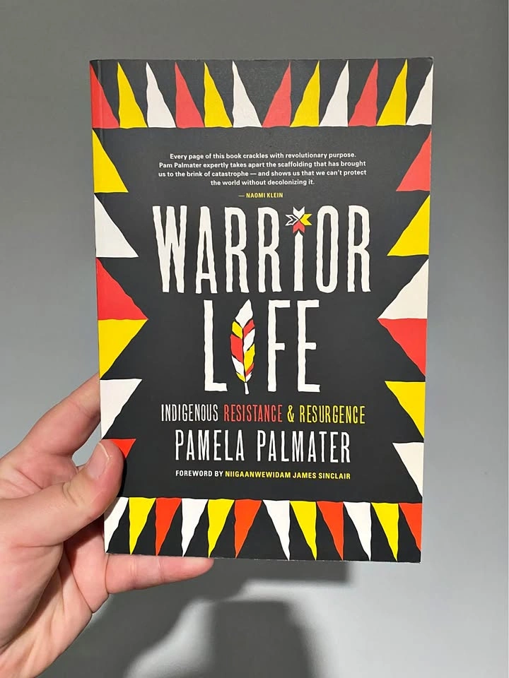 Warrior Life: Indigenous Resistance & Resurgence - Pamela Palmat