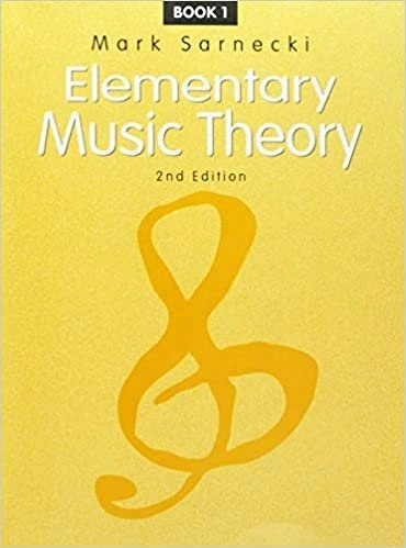 Elementary Music Theory, 2nd Ed. Book 1 by Mark Sarnecki