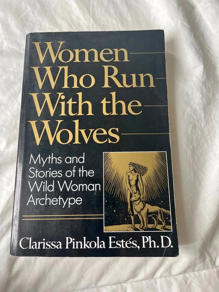 Women Who Run with Wolves By Clarissa Pinkola Estes