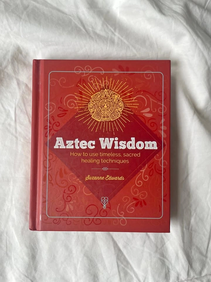 Aztec Wisdom: Sacred Healing Techniques by Suzanna Edwards