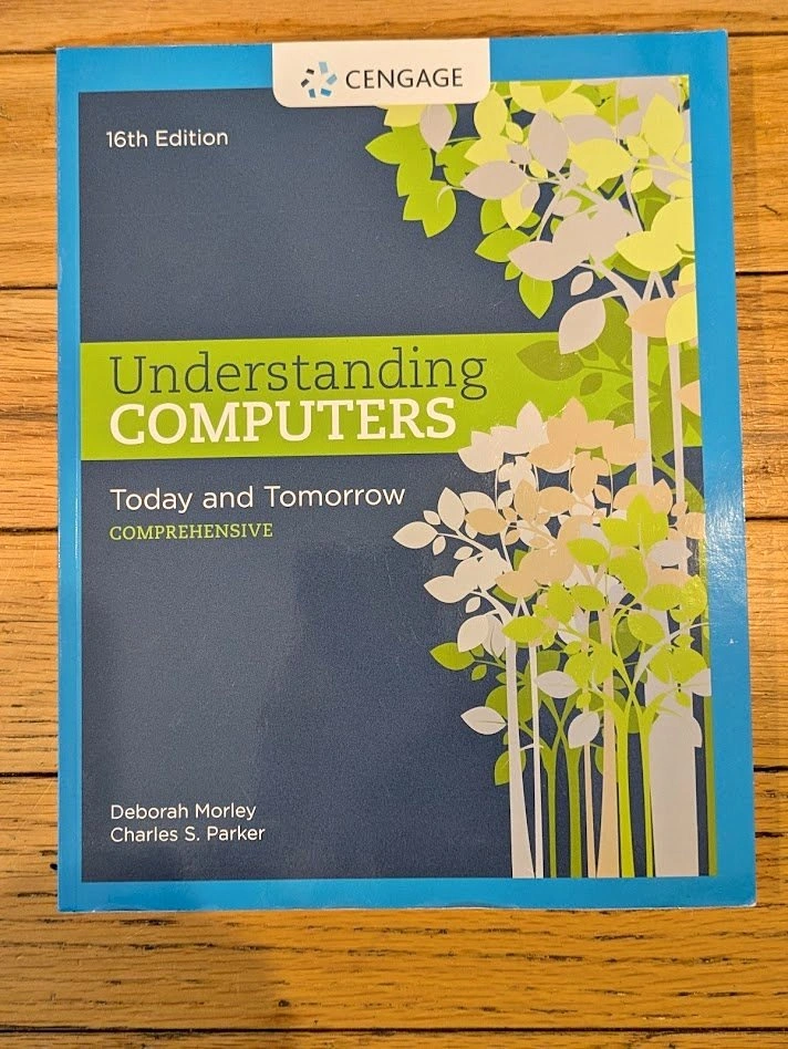 Understanding Computers: Today and Tomorrow 16th Ed