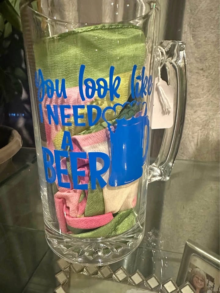 Beer Mug “ you look like I need a beer”
