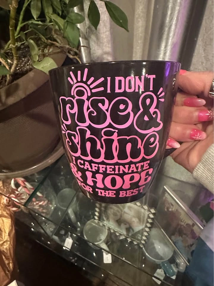 Coffee mug, I don’t rise and shine. I caffeinate and hope for th - photo 2