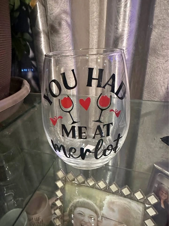 Wine glass “ you had me at Merlot”