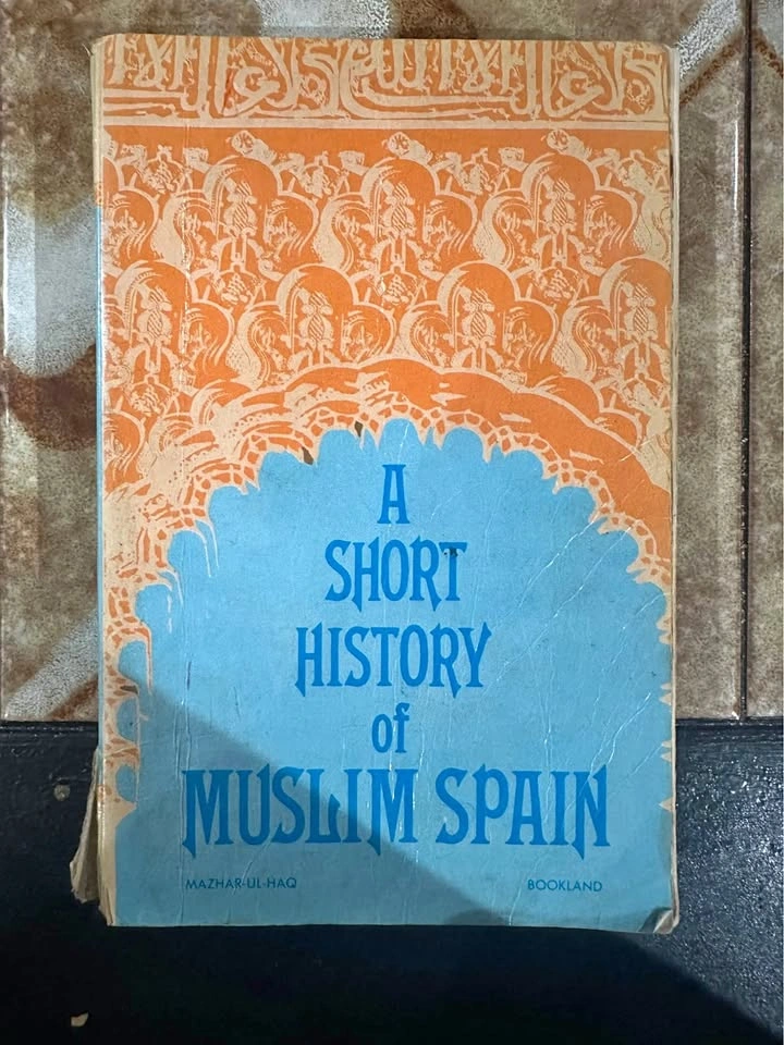 A Short History of Muslim Spain – Mazhar-ul-Haq