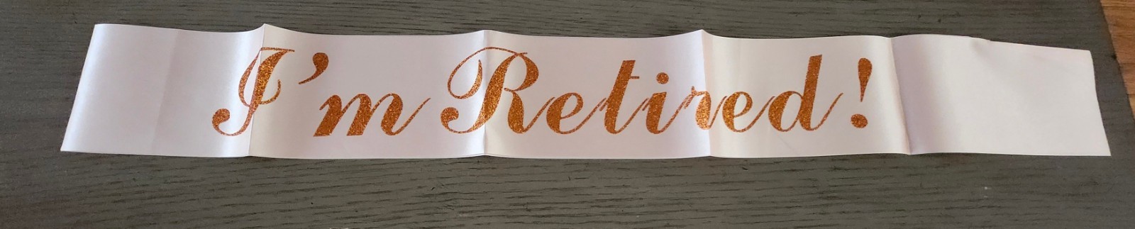 "I'm Retired!" Blush Satin Sash with Sparkly Rose Gold Script