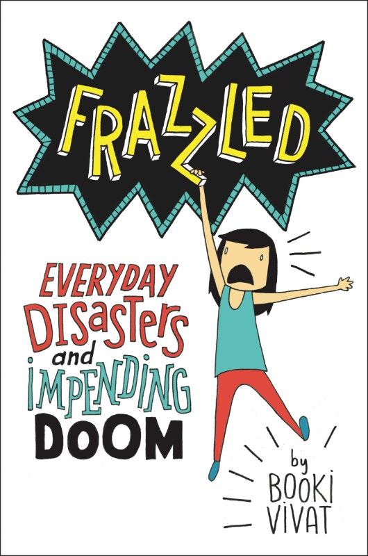Frazzled: Everyday Disasters and Impending Doom Hard Cover Book