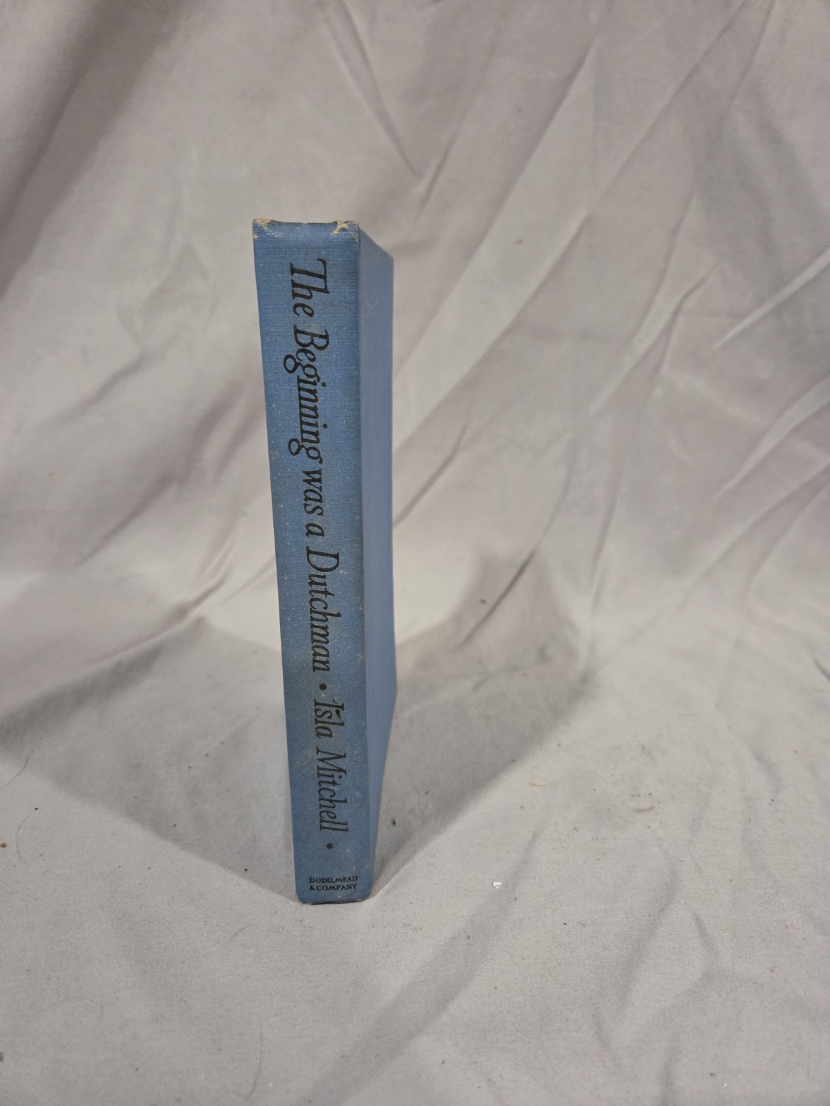 Vintage Hardcover The Beginning Was A Dutchman By Isla Mitchell