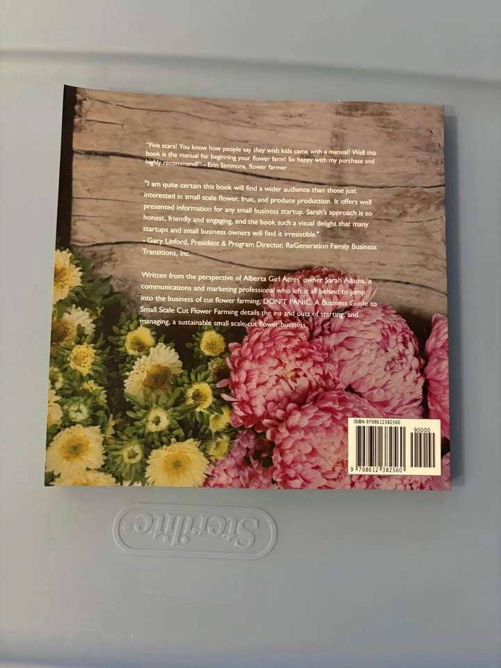 Don't Panic: Cut Flower Farming Business Guide by Sarah Adams - photo 3