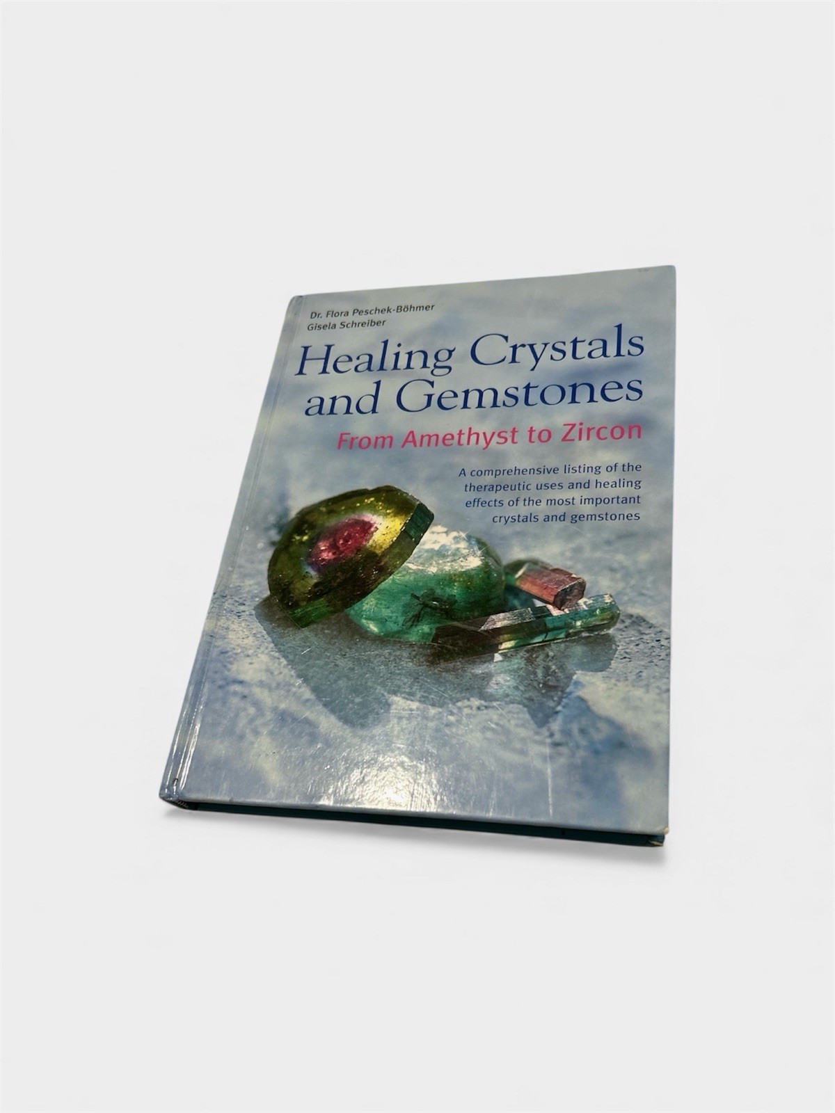 Healing Crystals and Gemstones: From Amethyst to Zircon by Gisel