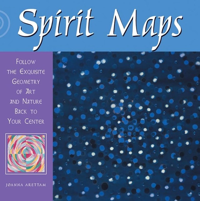 Spirit Maps: Follow the Exquisite Geometry of Art and Nature