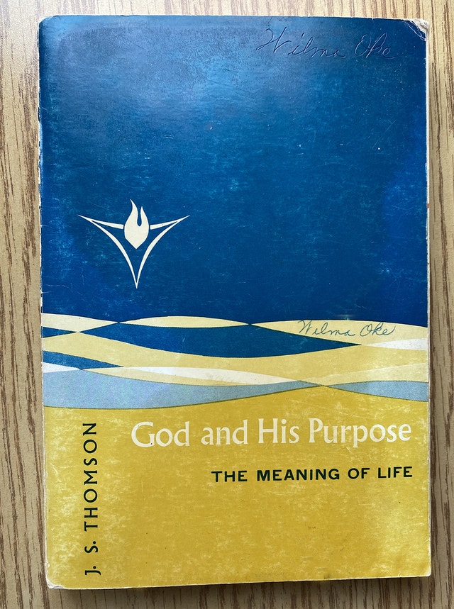 God and His Purpose: The Meaning of Life by J.S. Thomson 1964