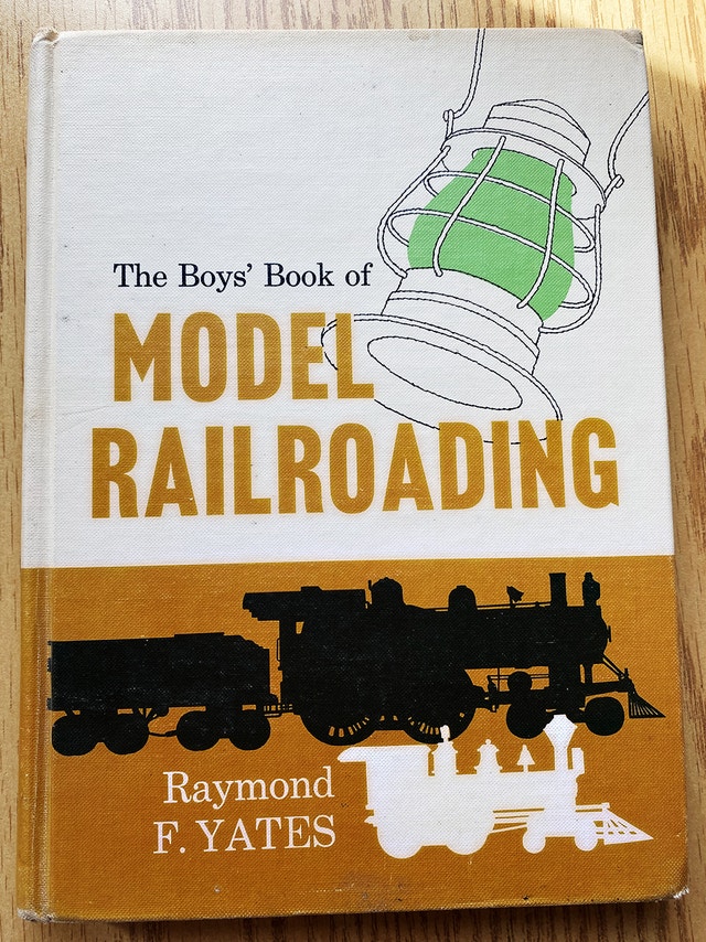 The Boys' Book of Model Railroading Raymond Yates