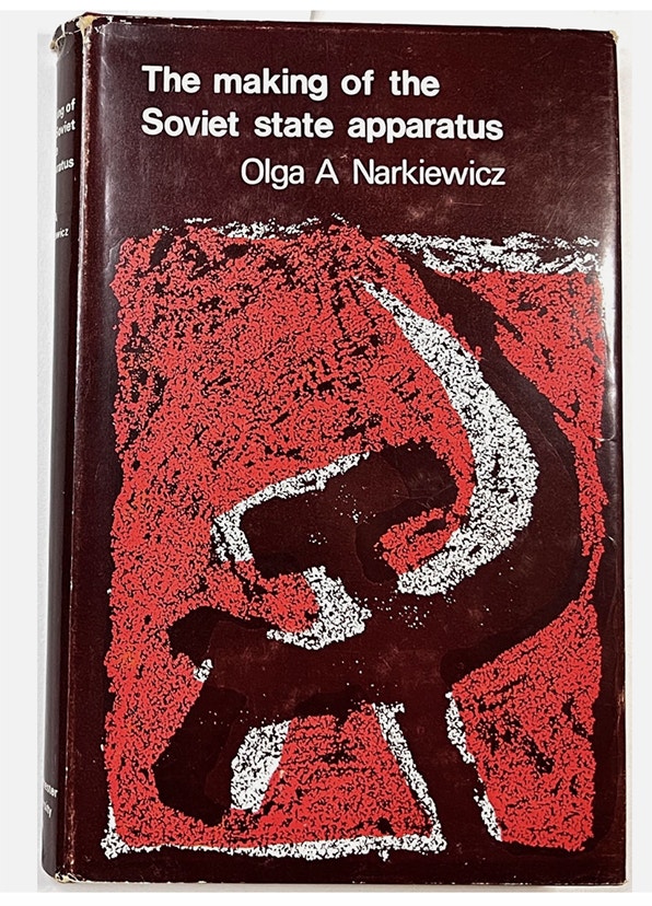The Making of the Soviet State Apparatus by Olga A Narkiewicz