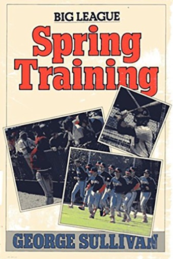 Big League Spring Training by George E. Sullivan 1989