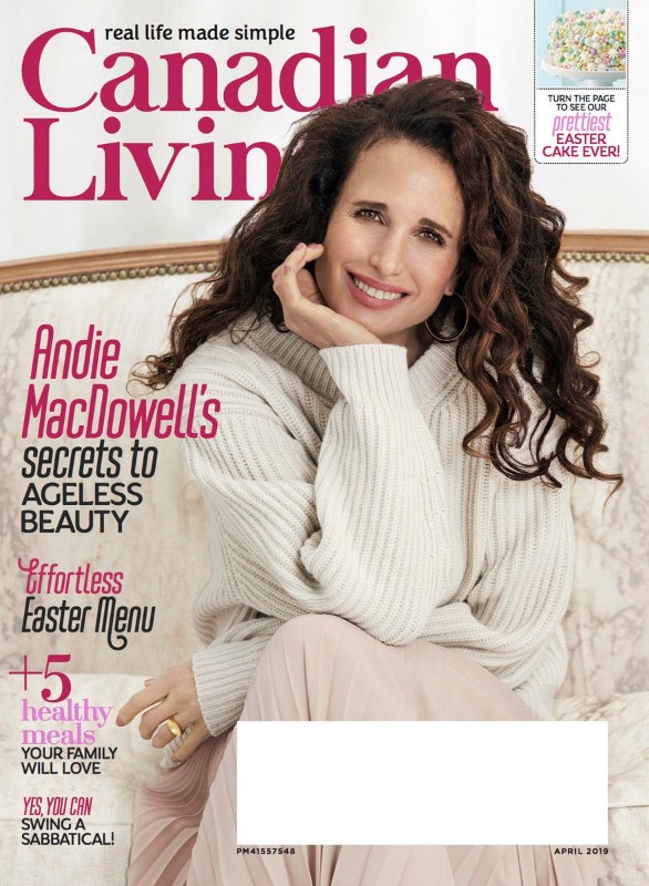 Canadian Living Magazine April 2019 - Andie MacDowell