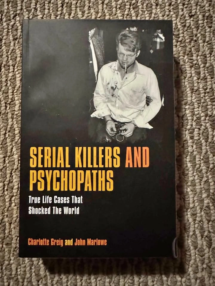 Serial Killers and Psychopaths: True Life Cases That Shocked the