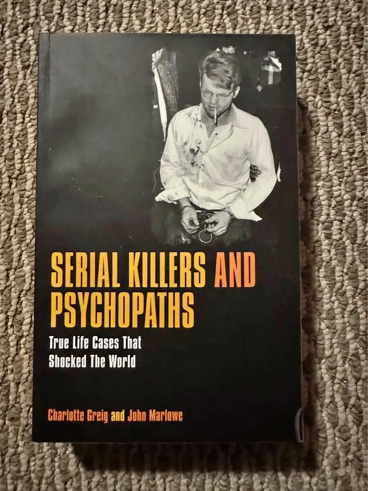 Serial Killers and Psychopaths: True Life Cases That Shocked the