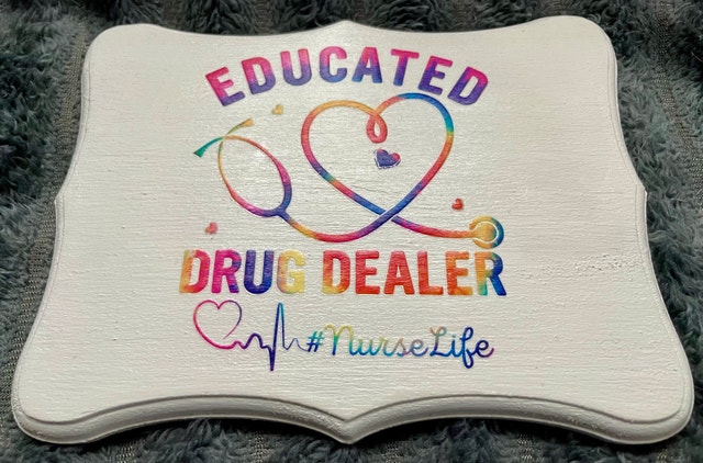 Handcrafted Nurse Life Sign