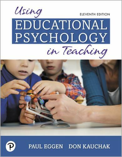 Using Educational Psychology in Teaching by Eggen & Kauchak (201