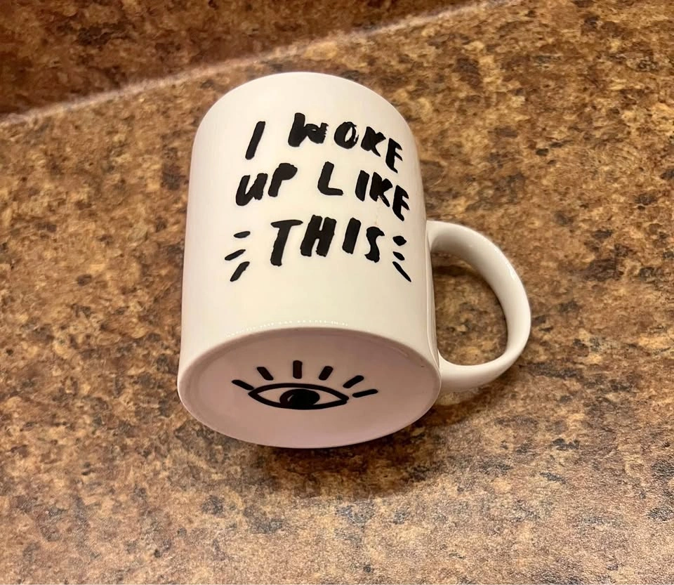 Coffee Mug “I woke up like this”
