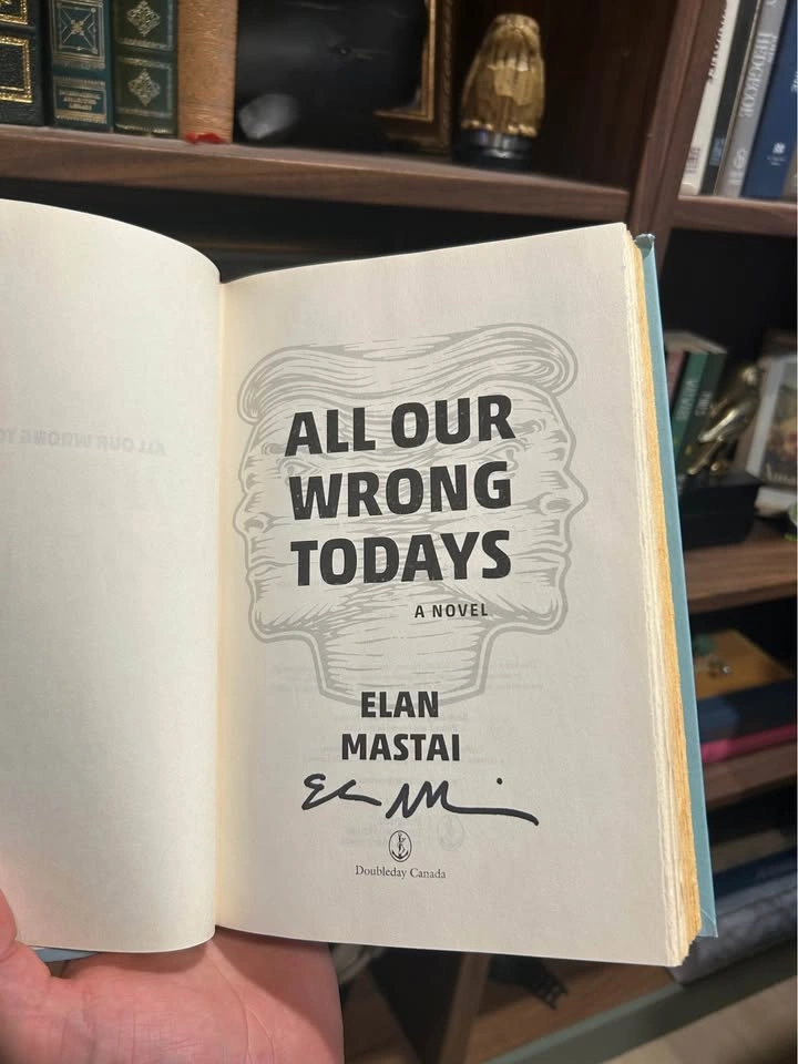 Signed First Edition - All Our Wrong Todays by Elan Mastai - photo 2