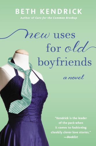 New Uses for Old Boyfriends by Kendrick, Beth